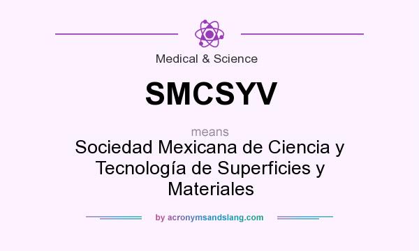 What does SMCSYV mean? It stands for Sociedad Mexicana de Ciencia y Tecnología de Superficies y Materiales