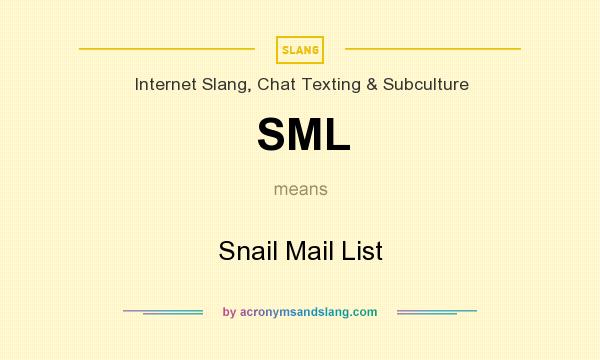 What does SML mean? It stands for Snail Mail List
