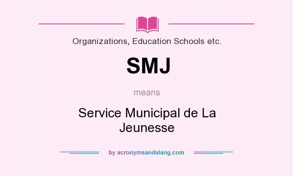 What does SMJ mean? It stands for Service Municipal de La Jeunesse