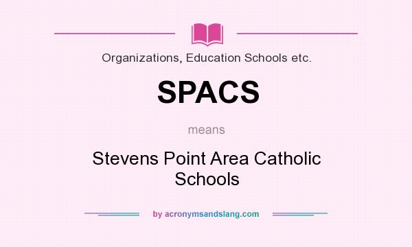 What does SPACS mean? It stands for Stevens Point Area Catholic Schools