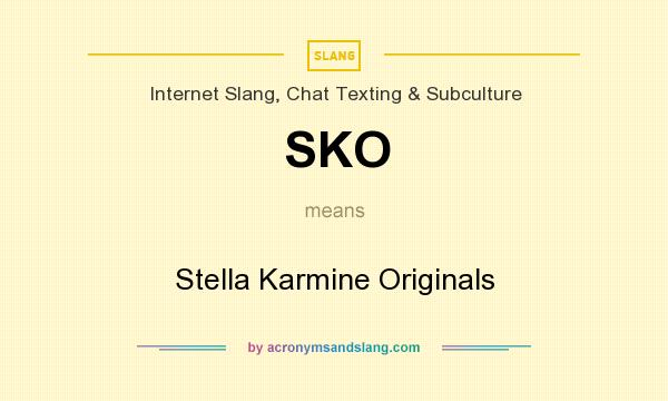 What does SKO mean? It stands for Stella Karmine Originals