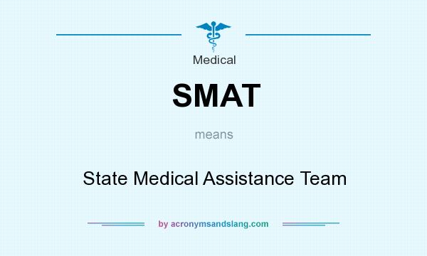 What does SMAT mean? It stands for State Medical Assistance Team