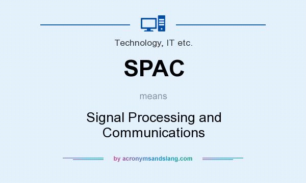 What does SPAC mean? It stands for Signal Processing and Communications