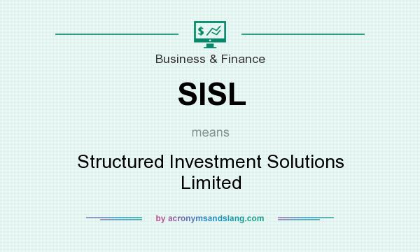 What does SISL mean? It stands for Structured Investment Solutions Limited