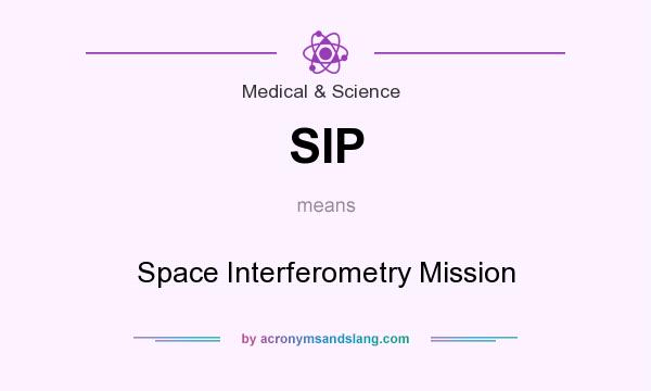 What does SIP mean? It stands for Space Interferometry Mission