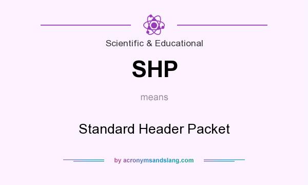 What does SHP mean? It stands for Standard Header Packet