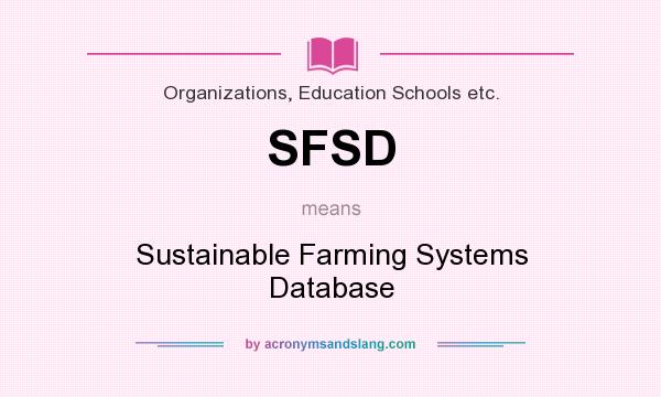 What does SFSD mean? It stands for Sustainable Farming Systems Database