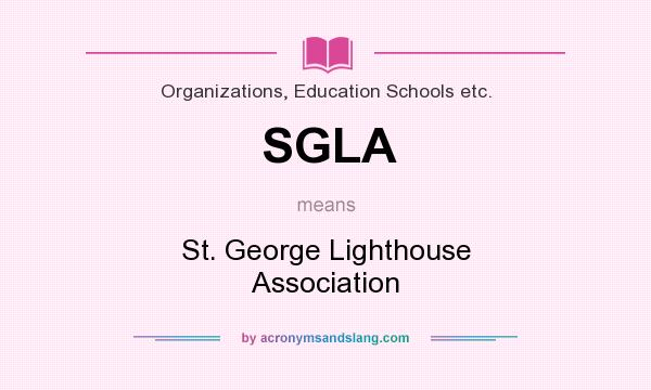 What does SGLA mean? It stands for St. George Lighthouse Association