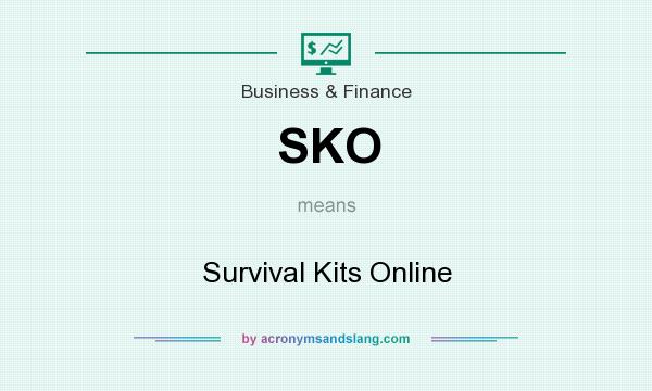 What does SKO mean? It stands for Survival Kits Online