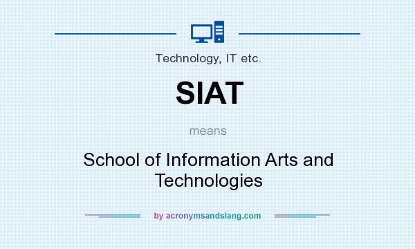 What does SIAT mean? It stands for School of Information Arts and Technologies
