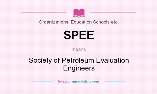 What does SPEE mean? It stands for Society of Petroleum Evaluation Engineers