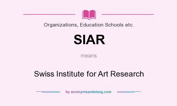 What does SIAR mean? It stands for Swiss Institute for Art Research