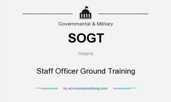 What does SOGT mean? It stands for Staff Officer Ground Training