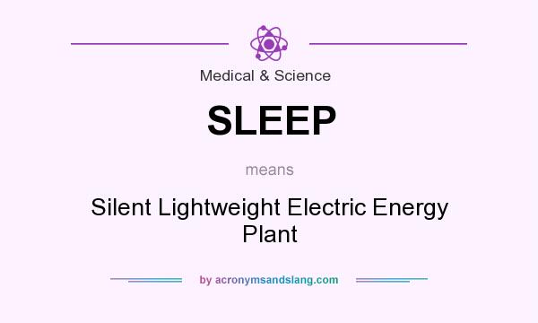 What does SLEEP mean? It stands for Silent Lightweight Electric Energy Plant