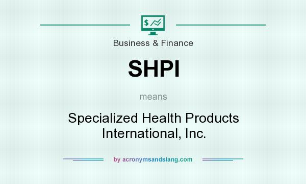 What does SHPI mean? It stands for Specialized Health Products International, Inc.