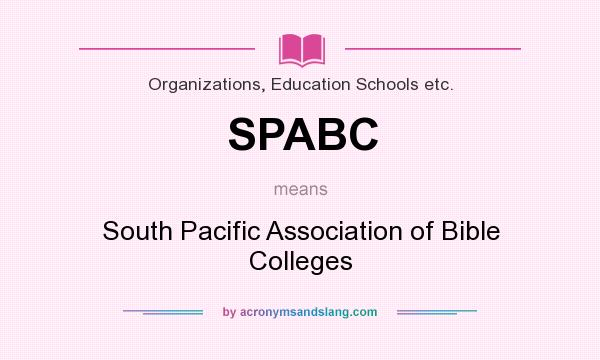 What does SPABC mean? It stands for South Pacific Association of Bible Colleges