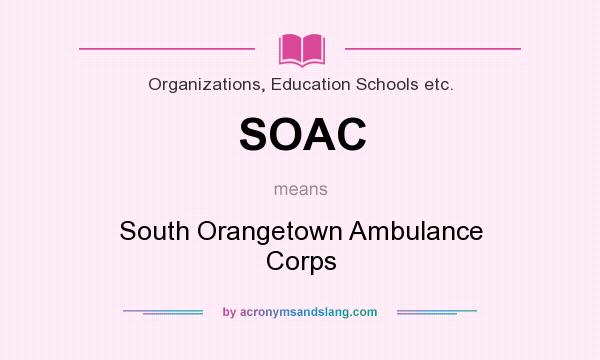 What does SOAC mean? It stands for South Orangetown Ambulance Corps