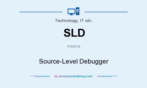 What does SLD mean? It stands for Source-Level Debugger