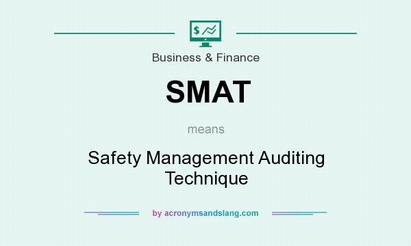 What does SMAT mean? It stands for Safety Management Auditing Technique