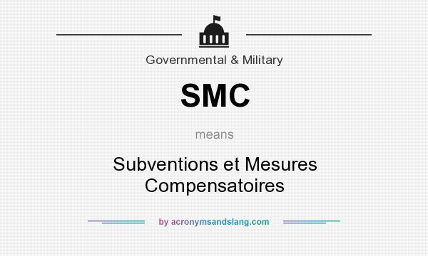 What does SMC mean? It stands for Subventions et Mesures Compensatoires