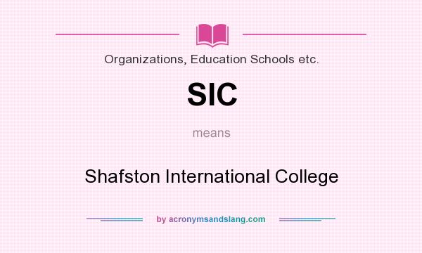 What does SIC mean? It stands for Shafston International College