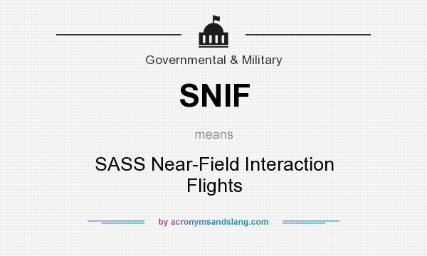 What does SNIF mean? It stands for SASS Near-Field Interaction Flights