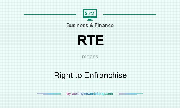 What does RTE mean? It stands for Right to Enfranchise
