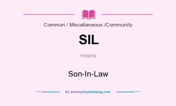 What does SIL mean? It stands for Son-In-Law
