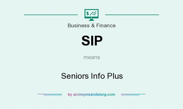 What does SIP mean? It stands for Seniors Info Plus
