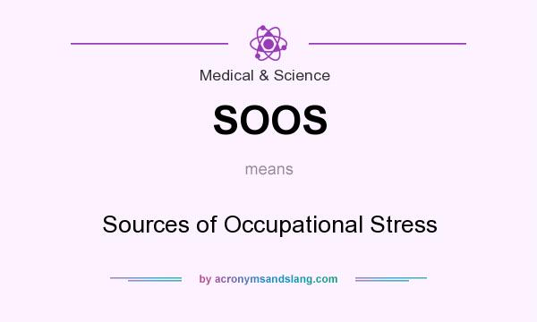 What does SOOS mean? It stands for Sources of Occupational Stress