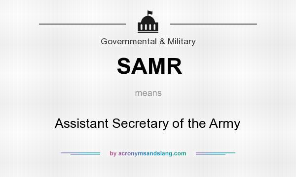 What does SAMR mean? It stands for Assistant Secretary of the Army
