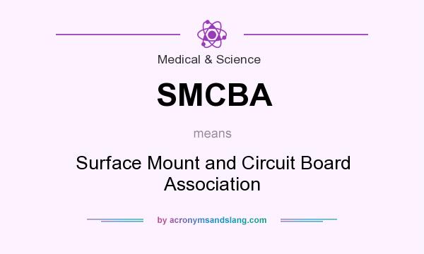 What does SMCBA mean? It stands for Surface Mount and Circuit Board Association
