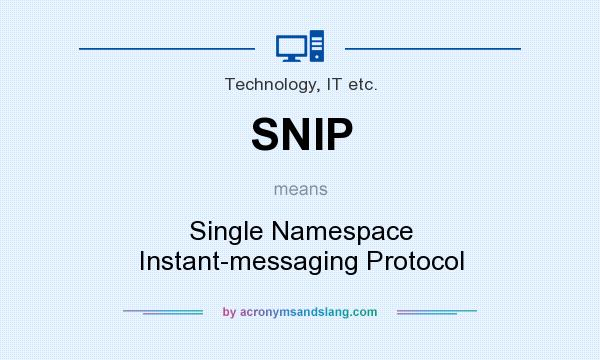 What does SNIP mean? It stands for Single Namespace Instant-messaging Protocol