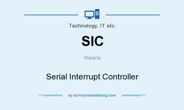 What does SIC mean? It stands for Serial Interrupt Controller