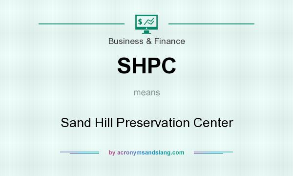 What does SHPC mean? It stands for Sand Hill Preservation Center