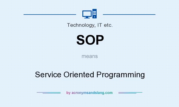 What does SOP mean? It stands for Service Oriented Programming