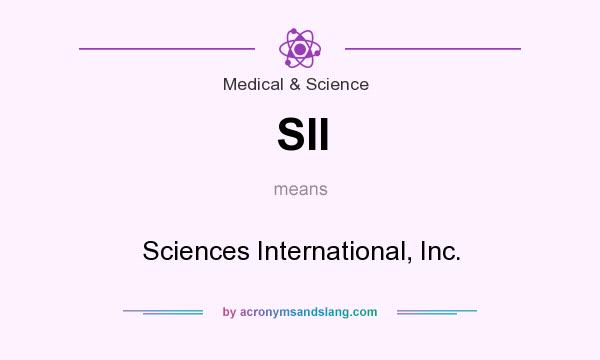 What does SII mean? It stands for Sciences International, Inc.