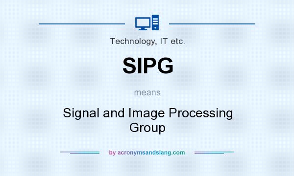 What does SIPG mean? It stands for Signal and Image Processing Group