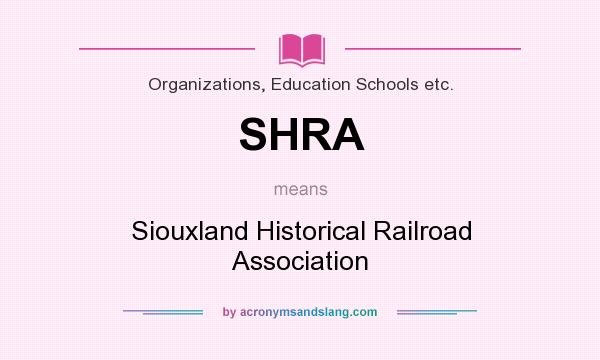 What does SHRA mean? It stands for Siouxland Historical Railroad Association