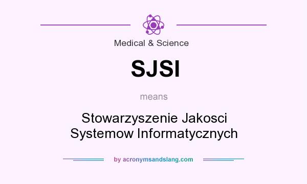 What does SJSI mean? It stands for Stowarzyszenie Jakosci Systemow Informatycznych