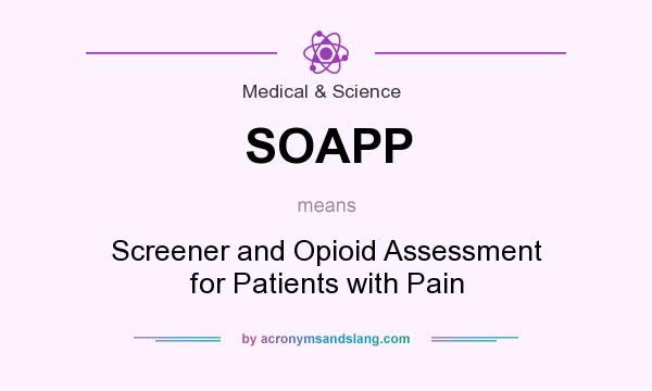 What does SOAPP mean? It stands for Screener and Opioid Assessment for Patients with Pain