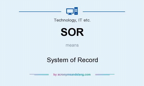 What does SOR mean? It stands for System of Record