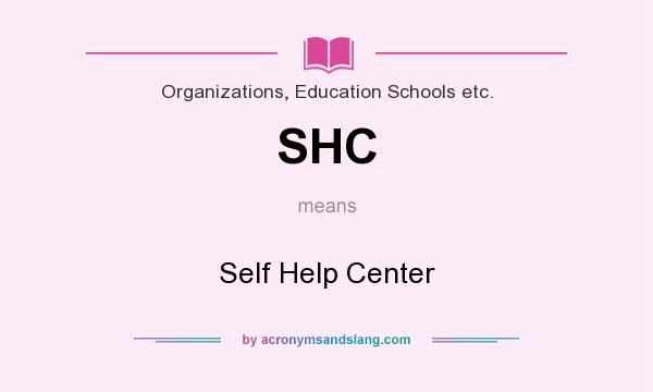 What does SHC mean? It stands for Self Help Center
