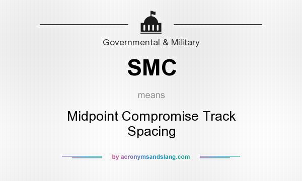 What does SMC mean? It stands for Midpoint Compromise Track Spacing
