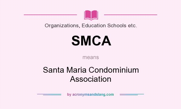 What does SMCA mean? It stands for Santa Maria Condominium Association