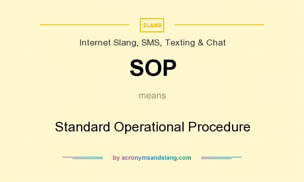 What does SOP mean? It stands for Standard Operational Procedure