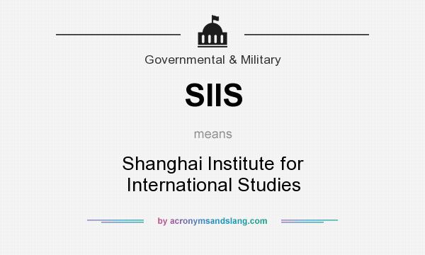 What does SIIS mean? It stands for Shanghai Institute for International Studies