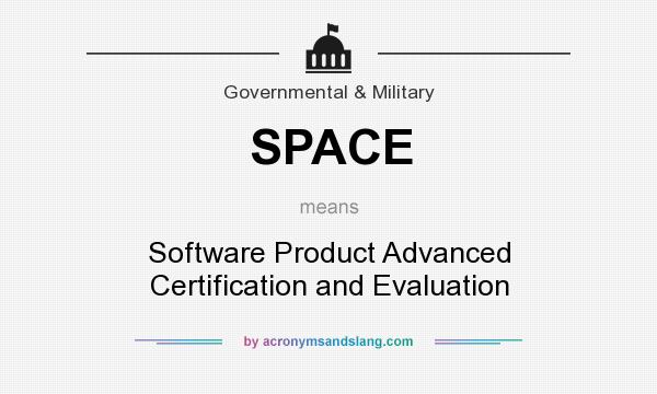What does SPACE mean? It stands for Software Product Advanced Certification and Evaluation