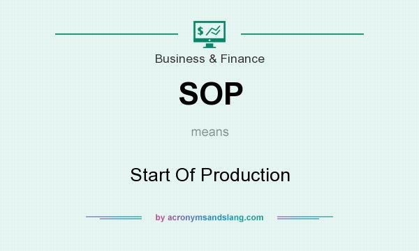 What does SOP mean? It stands for Start Of Production