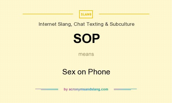 What does SOP mean? It stands for Sex on Phone